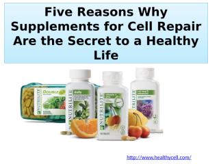 Five Reasons Why Supplements for Cell Repair Are the Secret to a Healthy Life.pptx
