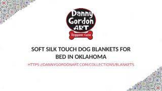 Soft Silk Touch Dog blankets for bed in Oklahoma.pptx